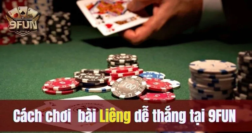 Bỏ túi cách chơi game bài Liêng dễ thắng tại 9FUN lieng