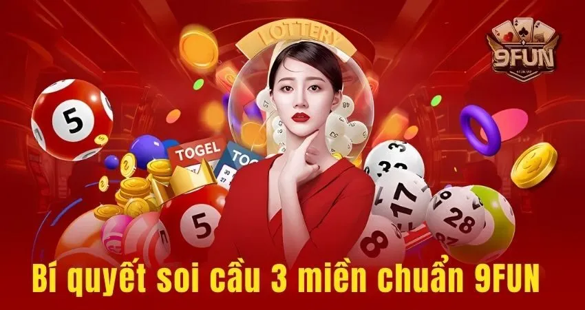 Bí quyết soi cầu 3 miền chuẩn dành cho hội viên 9FUN soi cau 3 mien