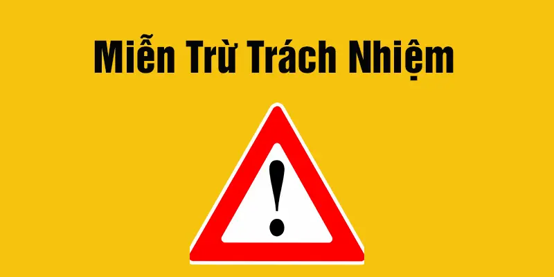 miễn trừ trách nhiệm miễn trừ trách nhiệm